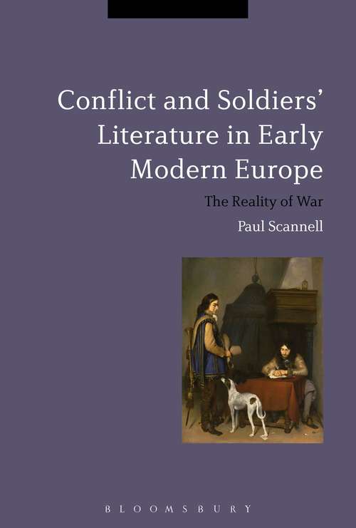 Book cover of Conflict and Soldiers' Literature in Early Modern Europe: The Reality of War (Bloomsbury Studies in Military History)