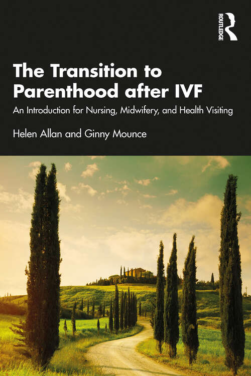 Book cover of The Transition to Parenthood after IVF: An Introduction for Nursing, Midwifery and Health Visiting