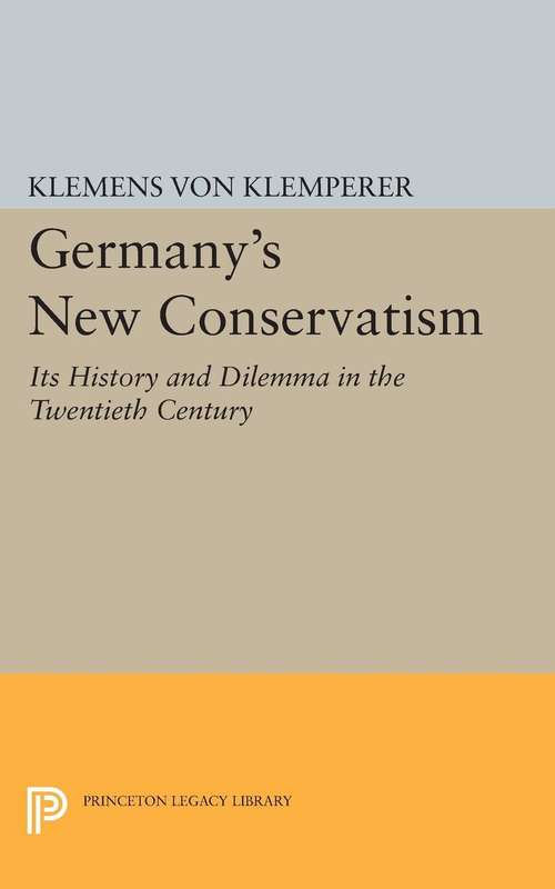 Book cover of Germany's New Conservatism: Its History and Dilemma in the Twentieth Century
