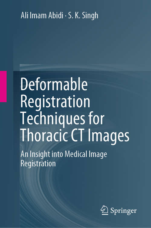 Book cover of Deformable Registration Techniques for Thoracic CT Images: An Insight into Medical Image Registration (1st ed. 2020)