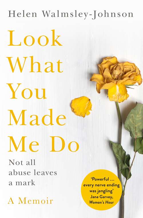 Book cover of Look What You Made Me Do: A Powerful Memoir of Coercive Control