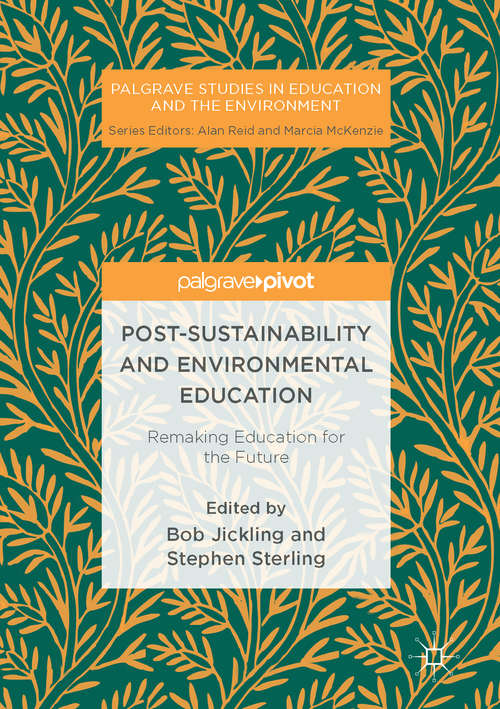 Book cover of Post-Sustainability and Environmental Education: Remaking Education for the Future (Palgrave Studies in Education and the Environment)