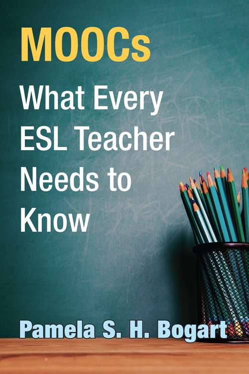 Book cover of MOOCs: What Every ESL Teacher Needs to Know
