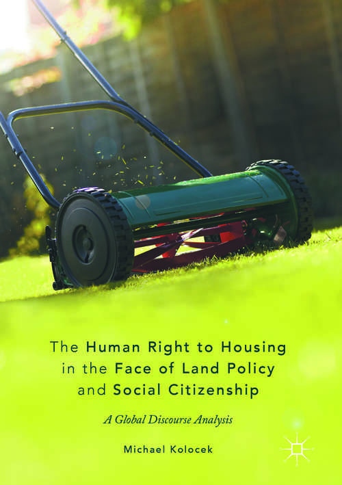 Book cover of The Human Right to Housing in the Face of Land Policy and Social Citizenship: A Global Discourse Analysis