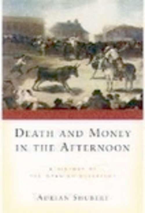Book cover of Death and Money in The Afternoon: A History of the Spanish Bullfight