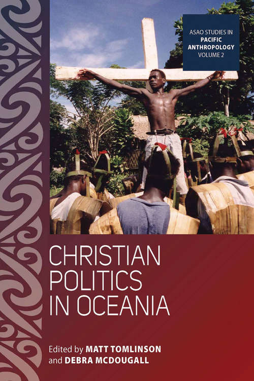 Book cover of Christian Politics in Oceania (ASAO Studies in Pacific Anthropology #2)