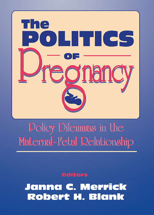 Book cover of The Politics of Pregnancy: Policy Dilemmas in the Maternal-Fetal Relationship