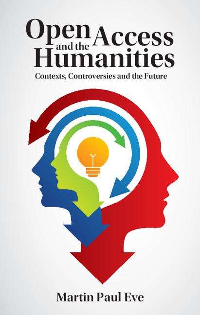 Book cover of Open Access and the Humanities: Contexts, Controversies and the Future (PDF)