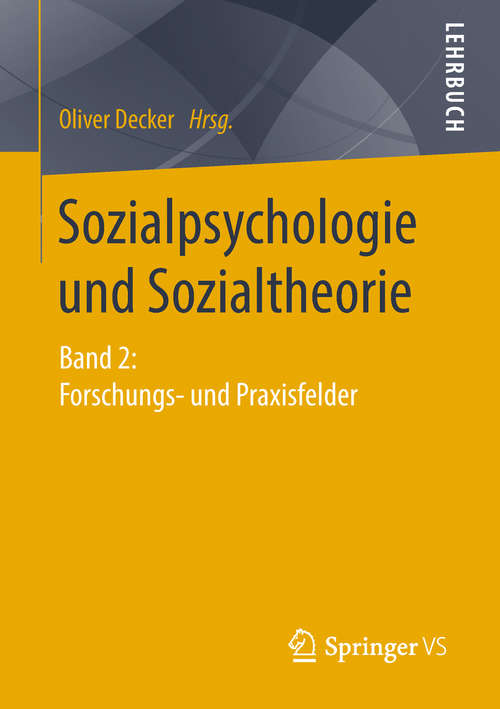 Book cover of Sozialpsychologie und Sozialtheorie: Band 2: Forschungs- und Praxisfelder (1. Aufl. 2018)