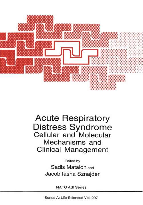Book cover of Acute Respiratory Distress Syndrome: Cellular and Molecular Mechanisms and Clinical Management (1998) (Nato Science Series A: #297)