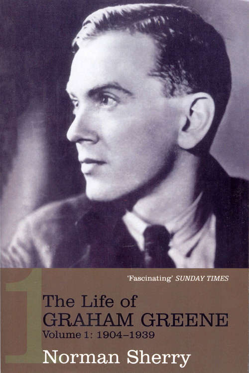 Book cover of The Life Of Graham Greene Volume 1: 1904-1939