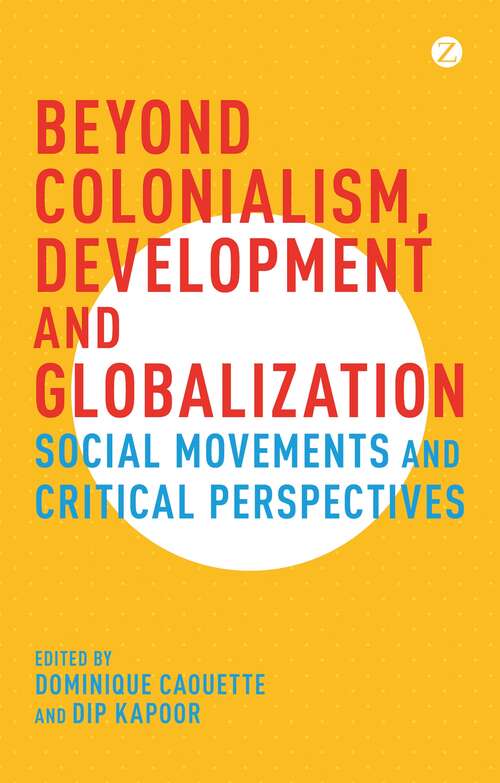 Book cover of Beyond Colonialism, Development and Globalization: Social Movements and Critical Perspectives