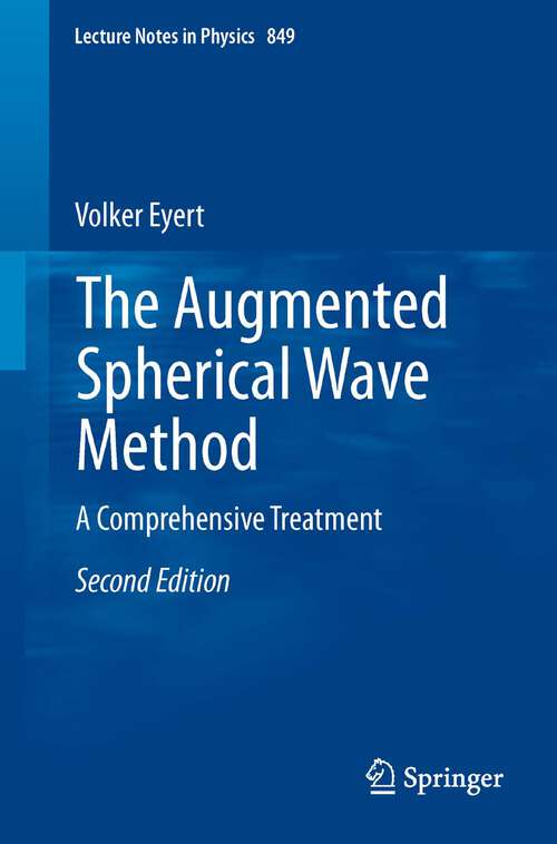 Book cover of The Augmented Spherical Wave Method: A Comprehensive Treatment (2nd ed. 2013) (Lecture Notes in Physics #849)