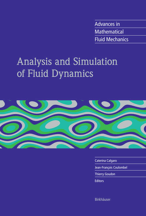 Book cover of Analysis and Simulation of Fluid Dynamics (2007) (Advances in Mathematical Fluid Mechanics)