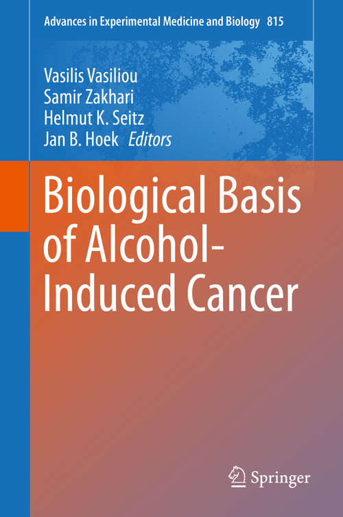 Book cover of Biological Basis of Alcohol-Induced Cancer (2015) (Advances in Experimental Medicine and Biology #815)