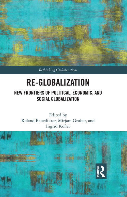 Book cover of Re-Globalization: New Frontiers of Political, Economic, and Social Globalization (Rethinking Globalizations #1)