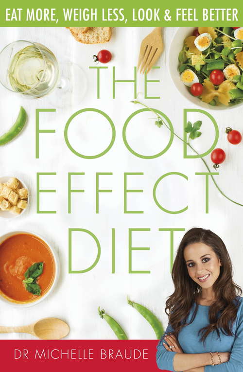 Book cover of The Food Effect Diet: Eat More, Weigh Less, Look and Feel Better