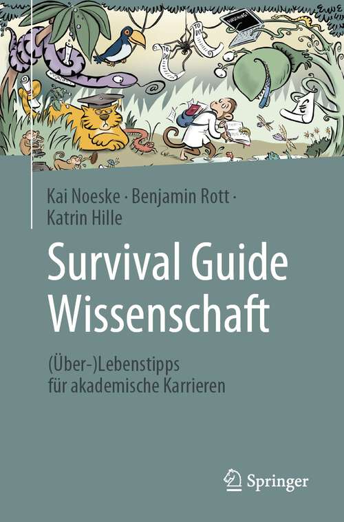 Book cover of Survival Guide Wissenschaft: (Über-)Lebenstipps für akademische Karrieren (1. Aufl. 2023)