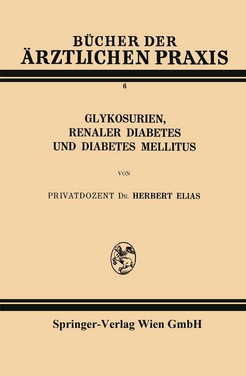 Book cover of Glykosurien, renaler Diabetes und Diabetes mellitus (1. Aufl. 1928) (Bücher der ärztlichen Praxis #6)