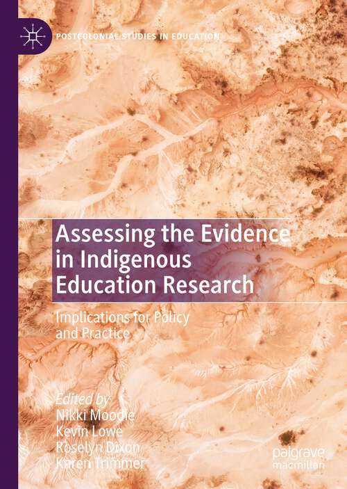 Book cover of Assessing the Evidence in Indigenous Education Research: Implications for Policy and Practice (1st ed. 2023) (Postcolonial Studies in Education)