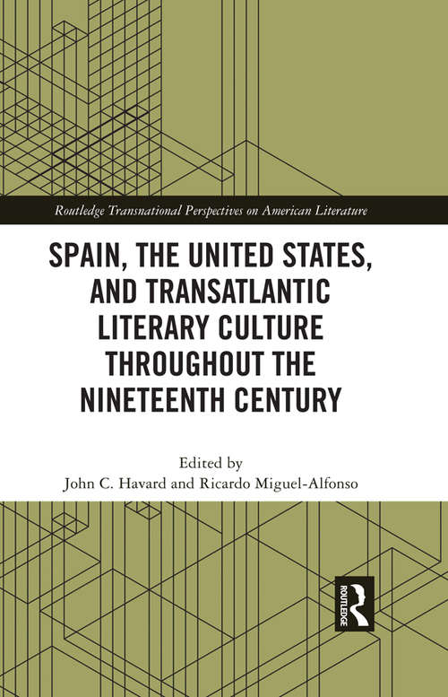 Book cover of Spain, the United States, and Transatlantic Literary Culture throughout the Nineteenth Century (Routledge Transnational Perspectives on American Literature)
