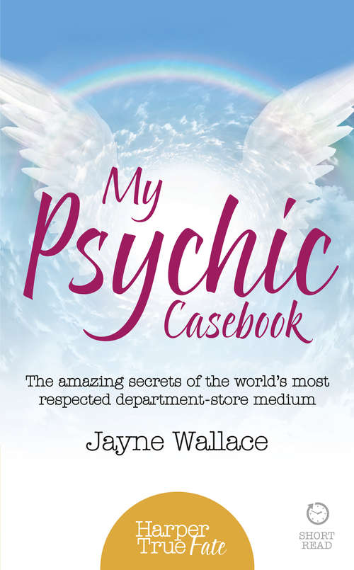 Book cover of My Psychic Casebook: The Amazing Secrets Of The World's Only Department-store Medium (ePub edition) (HarperTrue Fate – A Short Read)