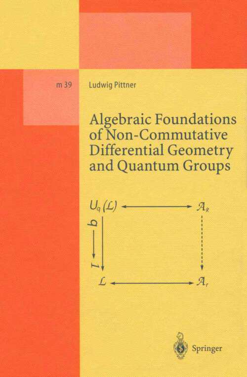 Book cover of Algebraic Foundations of Non-Commutative Differential Geometry and Quantum Groups (1996) (Lecture Notes in Physics Monographs #39)