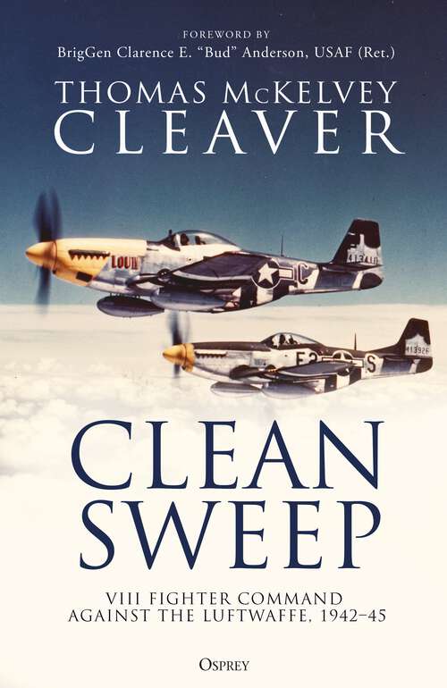 Book cover of Clean Sweep: VIII Fighter Command against the Luftwaffe, 1942–45