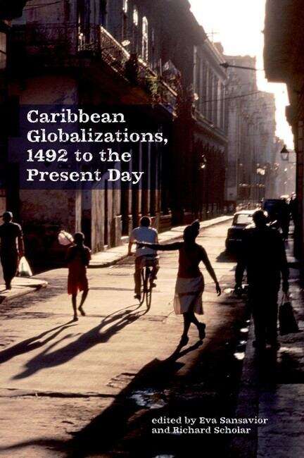 Book cover of Caribbean Globalizations, 1492 to the Present Day