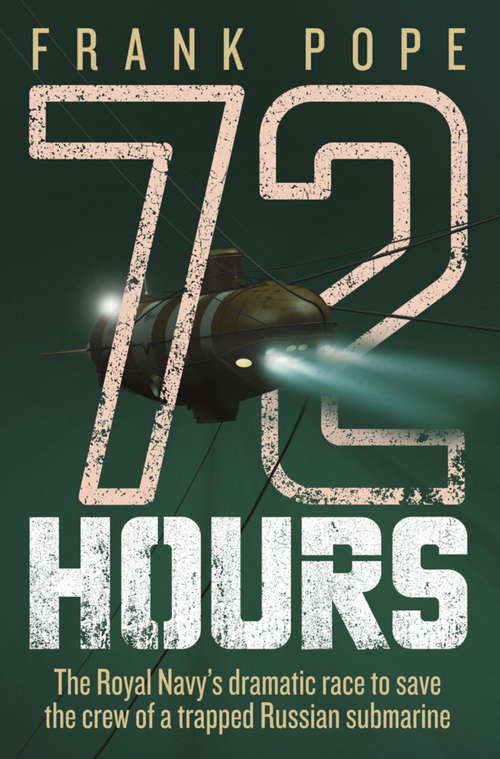 Book cover of 72 Hours: The First-hand Account Of A Royal Navy Mission To Save The Crew Of A Trapped Russian Submarine