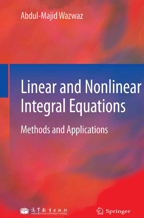 Book cover of Linear and Nonlinear Integral Equations: Methods and Applications (2011)