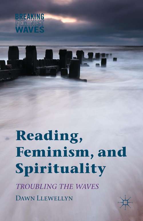 Book cover of Reading, Feminism, and Spirituality: Troubling the Waves (1st ed. 2015) (Breaking Feminist Waves)