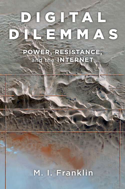 Book cover of Digital Dilemmas: Power, Resistance, and the Internet