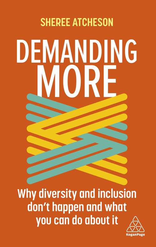 Book cover of Demanding More: Why Diversity and Inclusion Don't Happen and What You Can Do About It