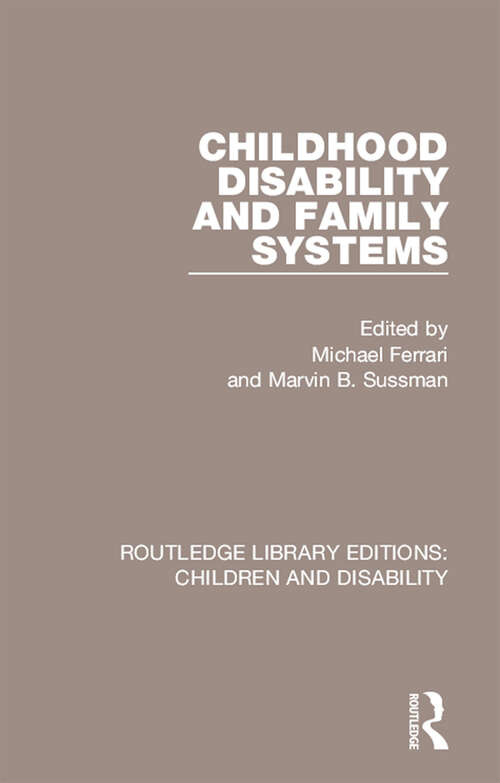 Book cover of Childhood Disability and Family Systems (Routledge Library Editions: Children and Disability #5)