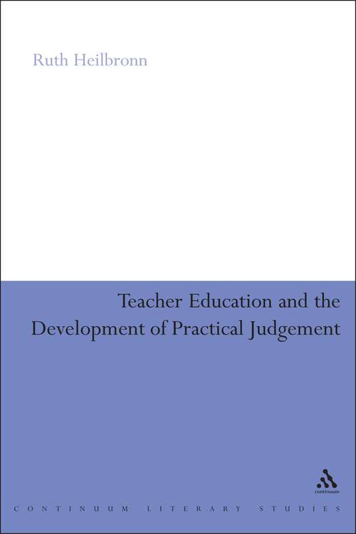 Book cover of Teacher Education and the Development of Practical Judgement (Continuum Studies In Education)