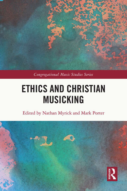 Book cover of Ethics and Christian Musicking (Congregational Music Studies Series)
