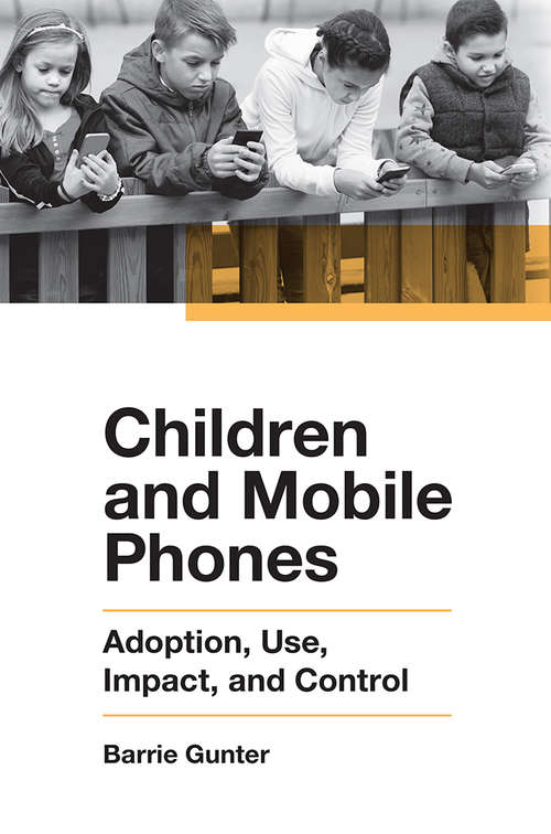 Book cover of Children and Mobile Phones: Adoption, Use, Impact, and Control