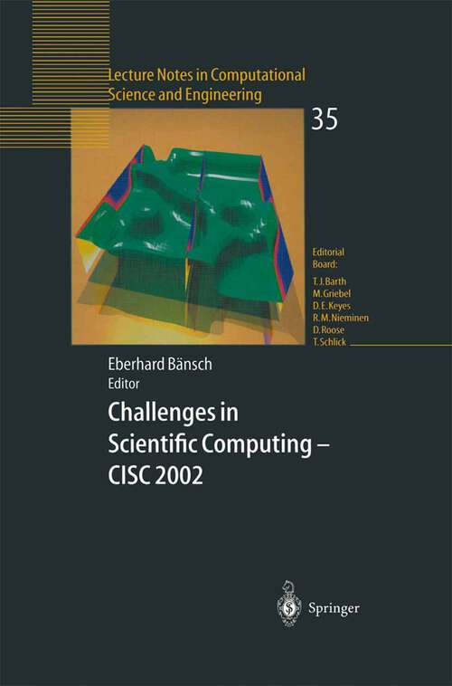 Book cover of Challenges in Scientific Computing - CISC 2002: Proceedings of the Conference Challenges in Scientific Computing Berlin, October 2–5, 2002 (2003) (Lecture Notes in Computational Science and Engineering #35)