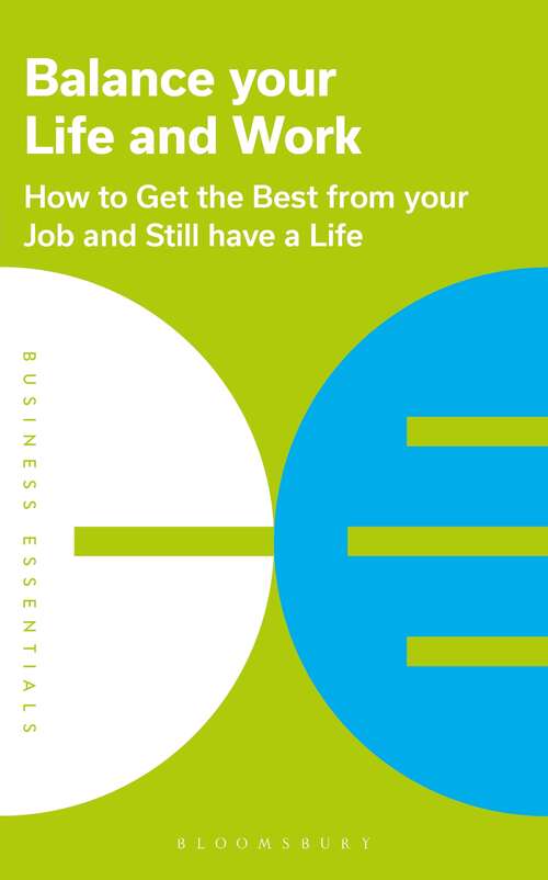 Book cover of Balance Your Life and Work: How to get the best from your job and still have a life (Business Essentials)