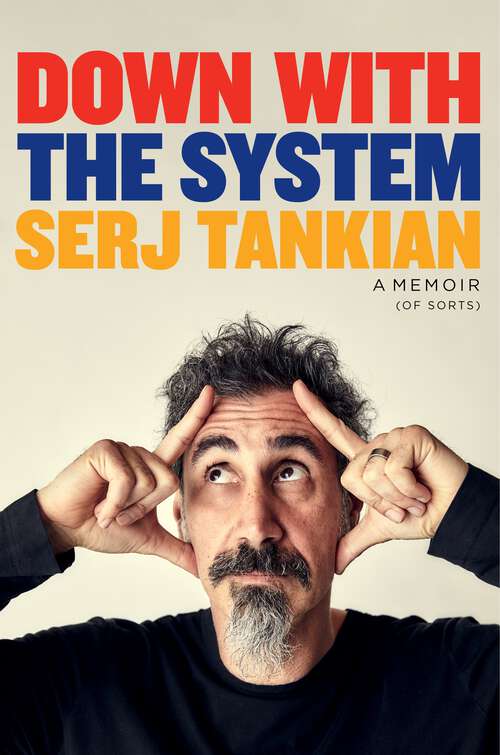 Book cover of Down with the System: The highly-awaited memoir from the System Of A Down legend