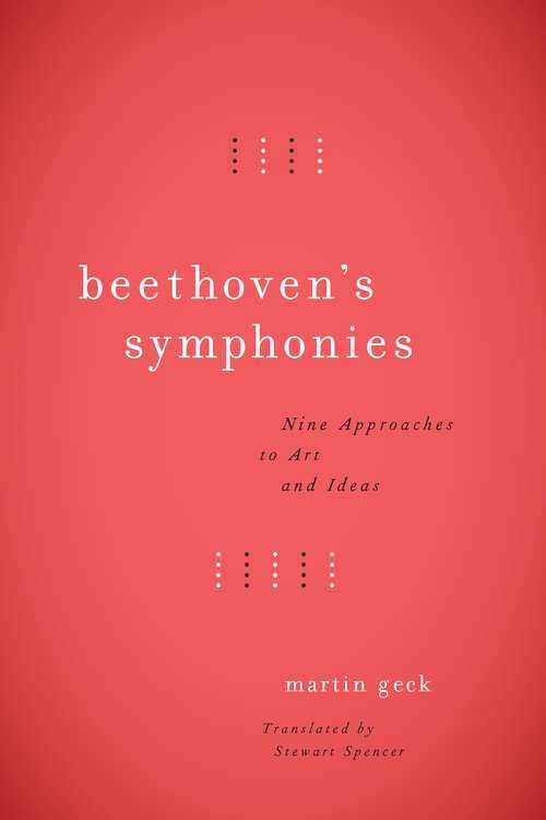 Book cover of Beethoven's Symphonies: Nine Approaches to Art and Ideas