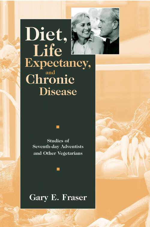 Book cover of Diet, Life Expectancy, And Chronic Disease: Studies Of Seventh-day Adventists And Other Vegetarians