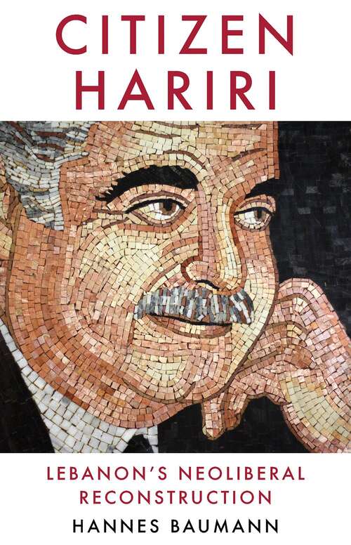 Book cover of Citizen Hariri: Lebanon's Neo-liberal Reconstruction (PDF)