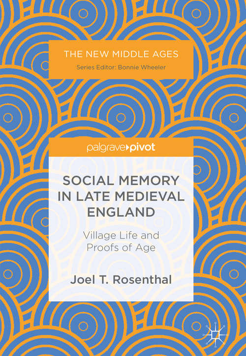 Book cover of Social Memory in Late Medieval England: Village Life and Proofs of Age