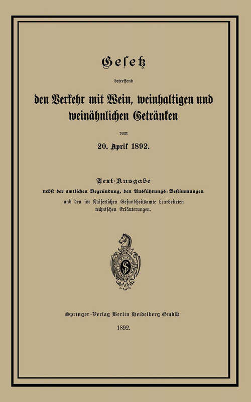 Book cover of Gesetz betreffend den Verkehr mit Wein, weinhaltigen und weinähnlichen Getränken vom 20. April 1892 (1892)