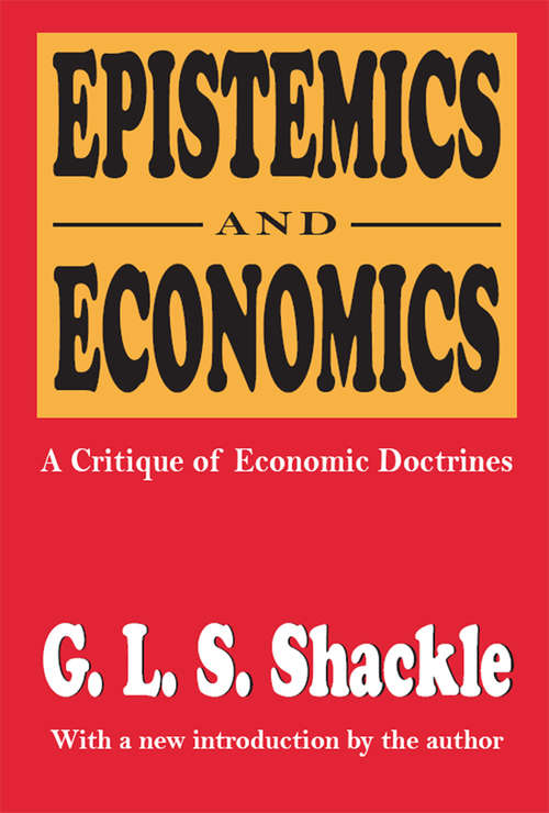 Book cover of Epistemics and Economics: A Critique of Economic Doctrines
