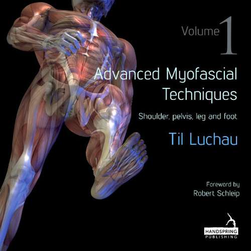 Book cover of Advanced Myofascial Techniques: Shoulder, Pelvis, Leg and Foot