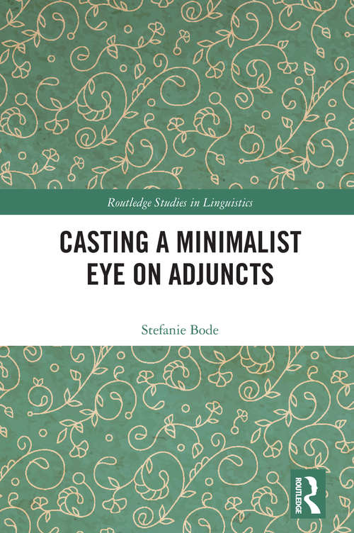Book cover of Casting a Minimalist Eye on Adjuncts (Routledge Studies in Linguistics)