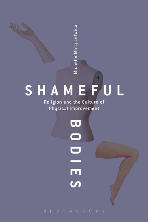Book cover of Shameful Bodies: Religion and the Culture of Physical Improvement